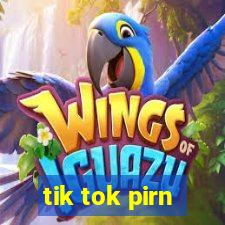 tik tok pirn